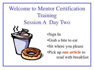 Welcome to Mentor Certification Training Session A Day Two