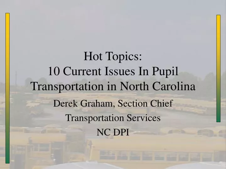 hot topics 10 current issues in pupil transportation in north carolina