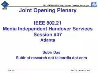 Joint Opening Plenary IEEE 802.21 Media Independent Handover Services Session #47 Atlanta