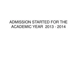 admission started for the academic year 2013 2014