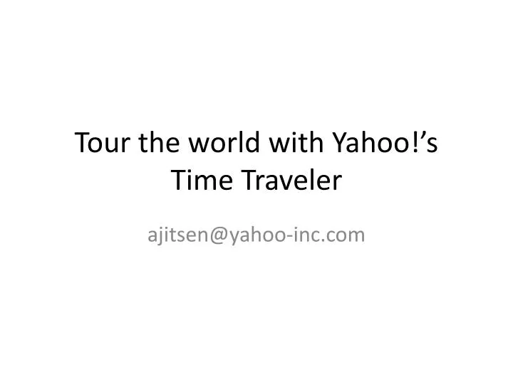 tour the world with yahoo s time traveler