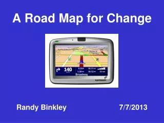 a road map for change randy binkley 7 7 2013