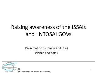 Raising awareness of the ISSAIs and INTOSAI GOVs