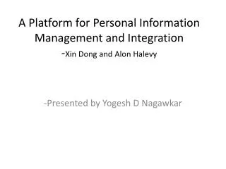 A Platform for Personal Information Management and Integration - Xin Dong and Alon Halevy