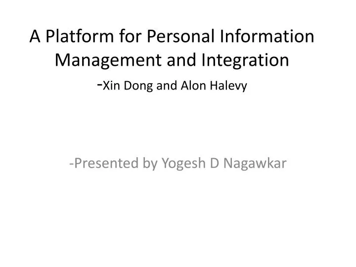 a platform for personal information management and integration xin dong and alon halevy