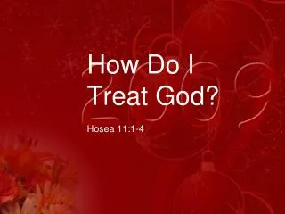 How Do I Treat God?