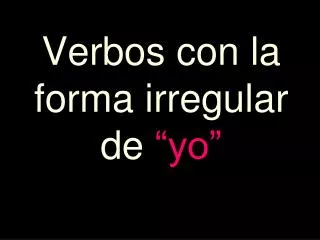 verbos con la forma irregular de yo