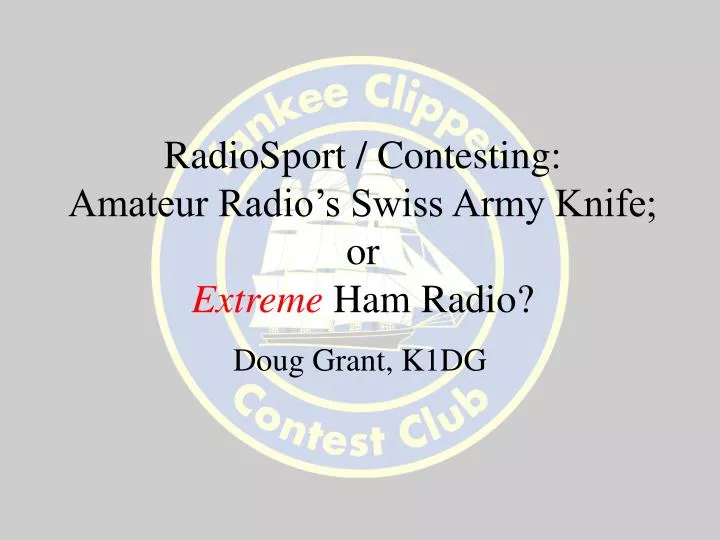 radiosport contesting amateur radio s swiss army knife or extreme ham radio
