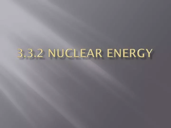 3 3 2 nuclear energy
