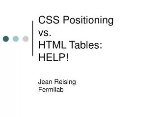 CSS Positioning vs. HTML Tables: HELP!