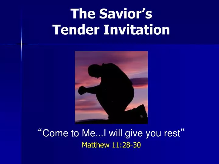the savior s tender invitation