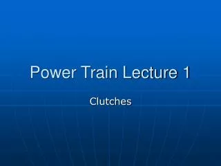 Power Train Lecture 1