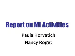 Report on MI Activities
