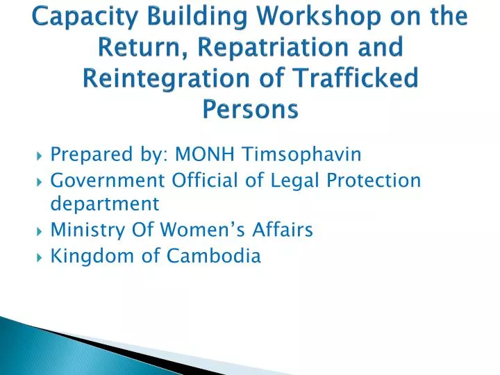capacity building workshop on the return repatriation and reintegration of trafficked persons