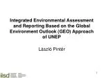 Integrated Environmental Assessment and Reporting: The GEO Approach by UNEP - slide 1