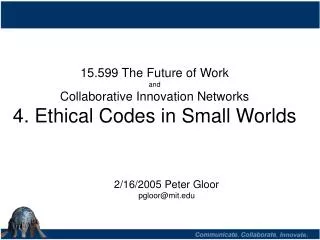 15.599 The Future of Work and Collaborative Innovation Networks 4. Ethical Codes in Small Worlds