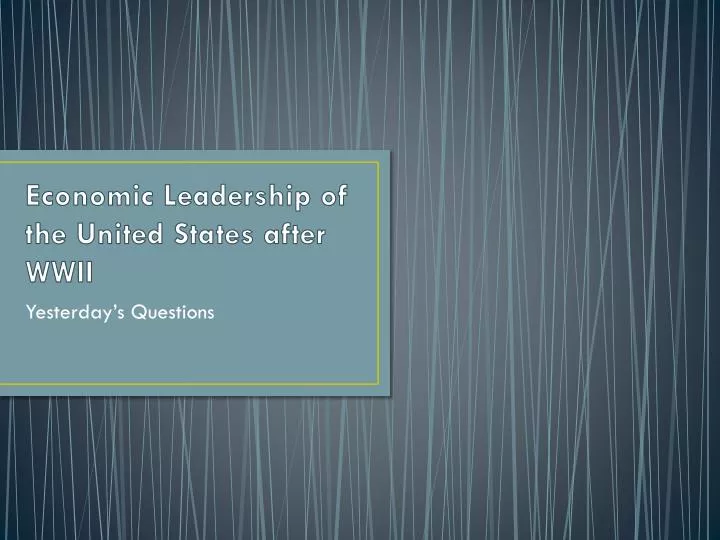 economic leadership of the united states after wwii