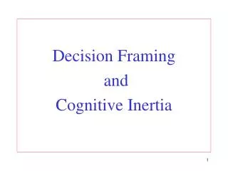 Decision Framing and Cognitive Inertia