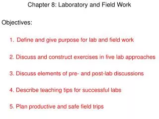 Chapter 8: Laboratory and Field Work Objectives: Define and give purpose for lab and field work