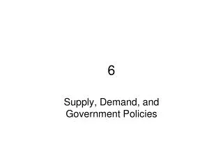 Supply, Demand, and Government Policies