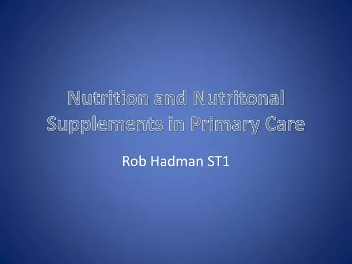 nutrition and nutritonal supplements in primary care