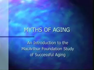 MYTHS OF AGING