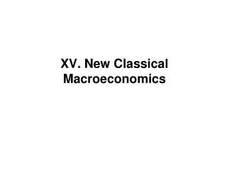 XV. New Classical Macroeconomics