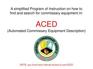 A simplified Program of Instruction on how to find and search for commissary equipment in: ACED