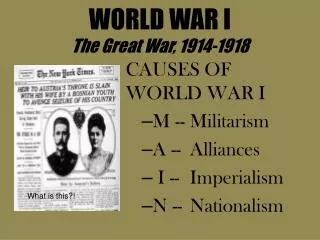 WORLD WAR I The Great War, 1914-1918
