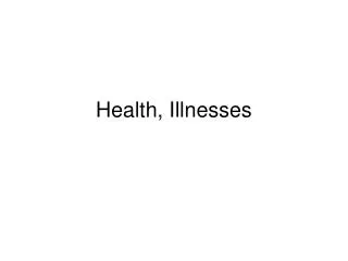 Health, Illnesses
