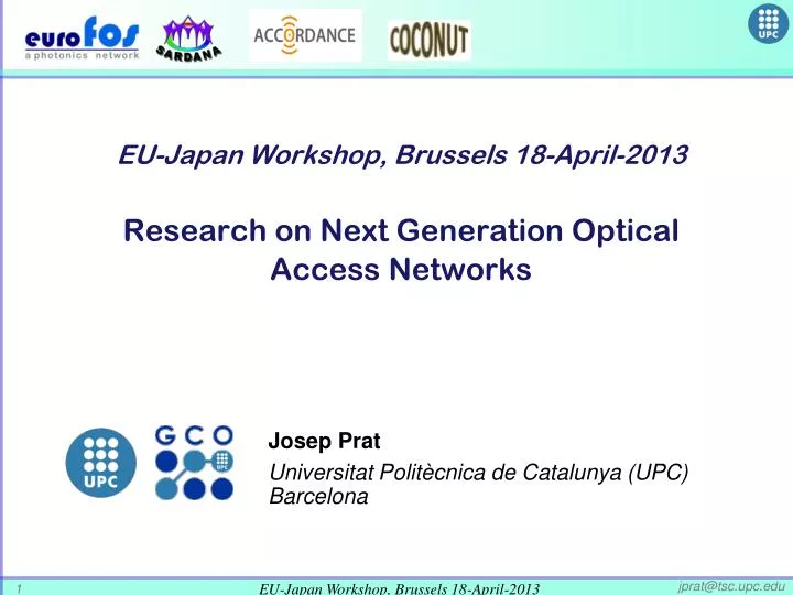 eu japan workshop brussels 18 april 2013 research on next generation optical access networks