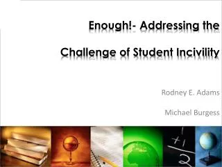 Enough!- Addressing the Challenge of Student Incivility