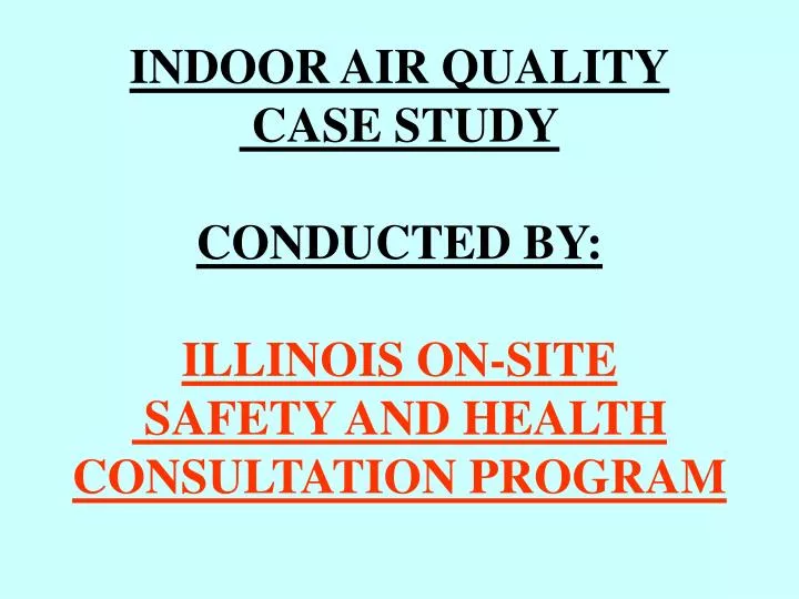 indoor air quality case study conducted by illinois on site safety and health consultation program