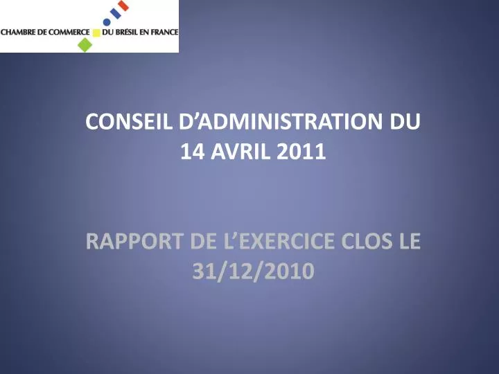 conseil d administration du 14 avril 2011 rapport de l exercice clos le 31 12 2010