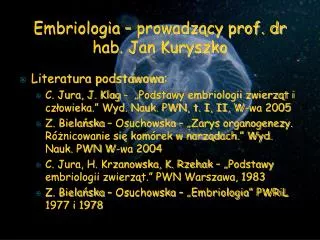 Embriologia – prowadzący prof. dr hab. Jan Kuryszko