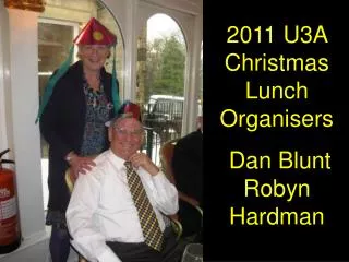 2011 U3A Christmas Lunch Organisers Dan Blunt Robyn Hardman