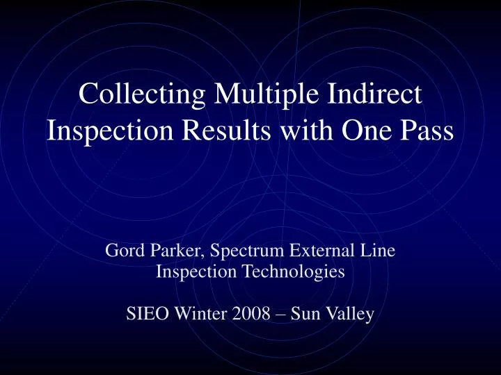 collecting multiple indirect inspection results with one pass