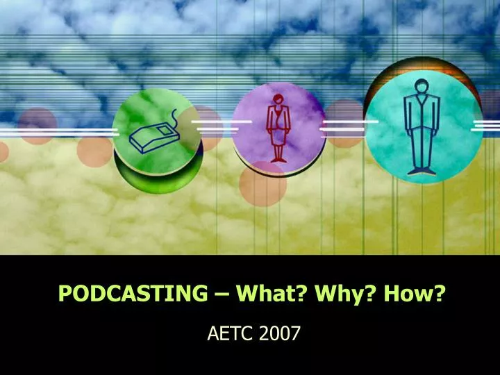 podcasting what why how