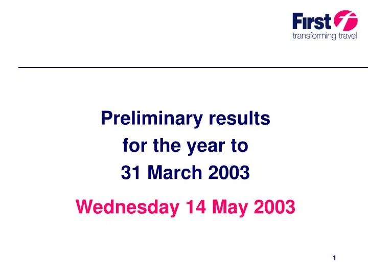 preliminary results for the year to 31 march 2003 wednesday 14 may 2003
