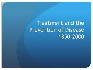 Treatment and the Prevention of Disease 1350-2000