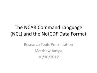 The NCAR Command Language (NCL) and the NetCDF Data Format