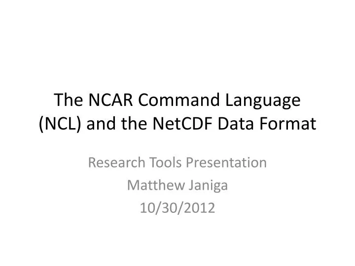 the ncar command language ncl and the netcdf data format