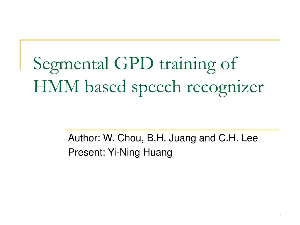 PPT - Segmental GPD training of HMM based speech recognizer PowerPoint ...