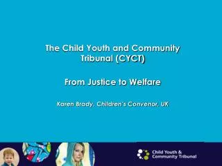 The Child Youth and Community Tribunal (CYCT) From Justice to Welfare