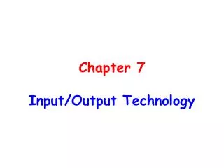 Chapter 7 Input/Output Technology