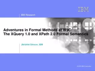Adventures in Formal Methods at W3C: The XQuery 1.0 and XPath 2.0 Formal Semantics