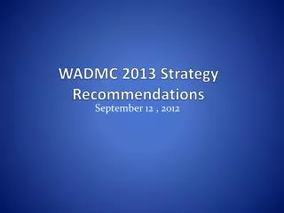 WADMC 2013 Strategy Recommendations