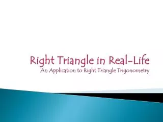 Right Triangle in Real-Life An Application to Right Triangle Trigonometry