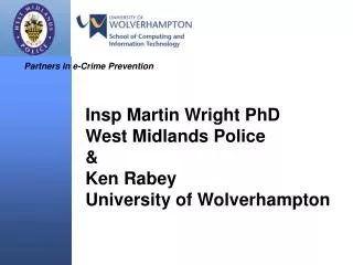 Insp Martin Wright PhD West Midlands Police &amp; Ken Rabey University of Wolverhampton