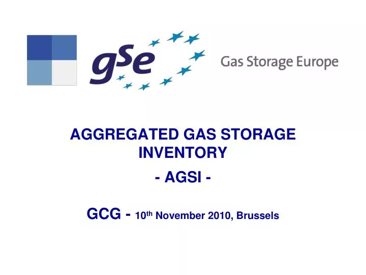 aggregated gas storage inventory agsi gcg 10 th november 2010 brussels